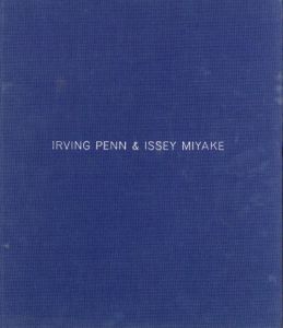 IRVING PENN & ISSEY MIYAKE／文：トム・ペン（IRVING PENN & ISSEY MIYAKE／Text: Tom Penn)のサムネール