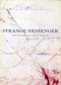 STRANGE MESSENGER THE WORK OF PATTI SMITHのサムネール