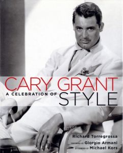 CARY GRANT A CELEBRATION OF STYLE／著：Richard Torregrossa　序文：Giorgio Armani（CARY GRANT A CELEBRATION OF STYLE／Author: Richard Torregrossa　Foreword: Giorgio Armani)のサムネール