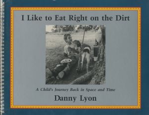 I Like to Eat Right on the Dirt／ダニー・ライアン（I Like to Eat Right on the Dirt／Danny Lyon)のサムネール