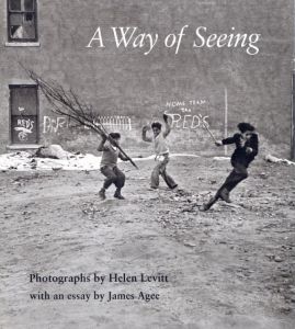 A Way of Seeing / Photo: Helen Levitt　Text: James Agee