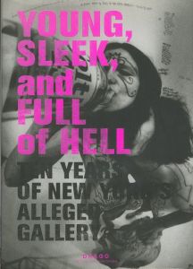 Young, Sleek, And Full Of Hell: Ten Years of New York's Alleged Gallery／著：アーロン・ローズ　収録作家：マーク・ゴンザレス、バリー・マッギー、マーガレット・キルガレン、エド・テンプルトン、マイク・ミルズ ほか（Young, Sleek, And Full Of Hell: Ten Years of New York's Alleged Gallery／Author: Aaron Rose　Artists: Mark Gonzales, Barry McGee, Margaret Kilgallen, Ed Templeton, Mike Mills, and more.)のサムネール