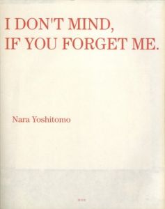 I DON’T MIND,IF YOU FORGET ME.／奈良美智（I DON’T MIND,IF YOU FORGET ME.／Yoshitomo Nara)のサムネール