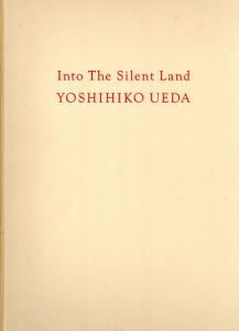 「INTO THE SILENT LAND / 写真：上田義彦　編：都築響一　文：ブライアン・クラーク　デザイン：葛西薫」画像1