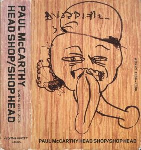 PAUL McCARTHY HEAD SHOP / SHOP HEAD WORKS 1966-2006のサムネール