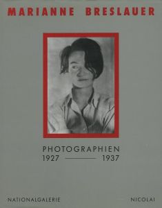Marianne Breslauer　Photographien 1927-1937 / Marianne Breslauer