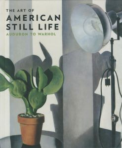 THE ART OF AMERICAN STILL LIFE　Audubon to Warholのサムネール