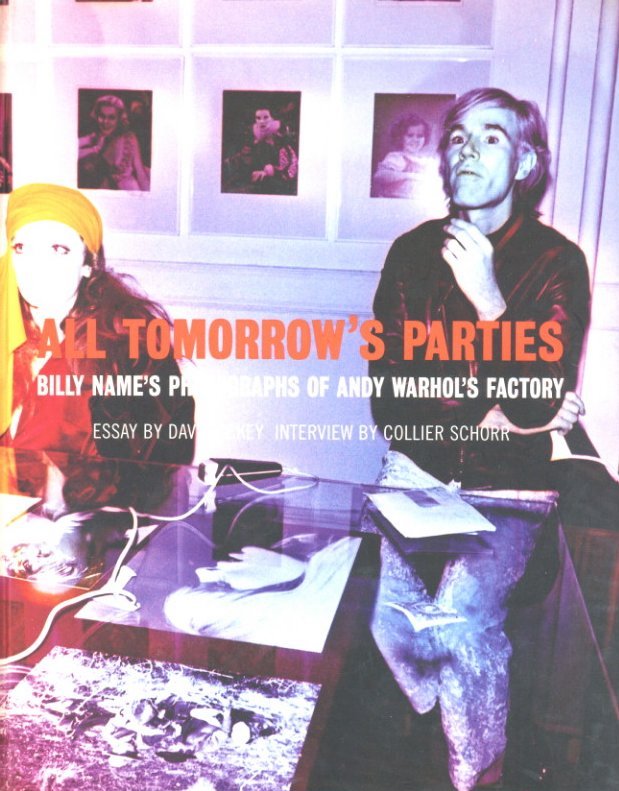 「ALL TOMORROW'S PARTIES　Billy Name's Photographs of Andy Warhol's Factory / Andy Warhol　Photo: Billy Name　Essay:Dave Hickey 」メイン画像