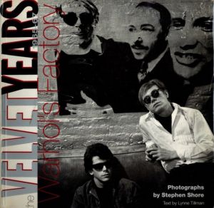 the VELVET YEARS 1965-67 Warhol's Factory／写真：ステファン・ショー　文：リン・ティルマン　デザイン：ティム・ハーベイ（the VELVET YEARS 1965-67 Warhol's Factory／Photo: Stephen Shore Text: Lynne Tillman Design: Tim Harvey)のサムネール