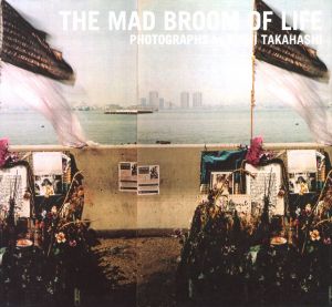 THE MAD BROOM OF LIFE／著：髙橋恭司　タイトル：チャールズ・ブコウスキー　アートディレクション：角田純一（THE MAD BROOM OF LIFE／Author: Kyoji Takahashi　Title: Charles Bukowski　Art Direction: Junichi Tsunoda)のサムネール