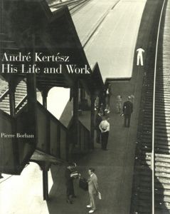 André Kertész: His Life and Work／アンドレ・ケルテス（André Kertész: His Life and Work／André Kertész)のサムネール