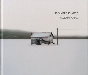 ISOLATED PLACES／北島敬三（ISOLATED PLACES／Keizo Kitajima)のサムネール