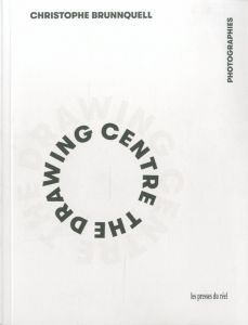 THE DRAWING CENTRE- PHOTOGRAPHIES／クリストフ・ブランケル（THE DRAWING CENTRE- PHOTOGRAPHIES／Christophe Brunnquell)のサムネール