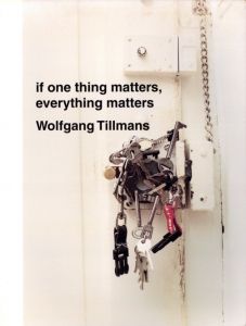 if one thing matters, everything matters／ヴォルフガング・ティルマンス（if one thing matters, everything matters／Wolfgang Tillmans)のサムネール