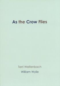 As the Crow Flies／テリ・ワイフェンバック、ウィリアム・ウィリー（As the Crow Flies／Terri Weifenbach, William Wylie)のサムネール