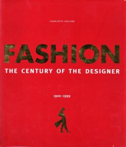 FASHION:THE CENTURY OF THE DESIGNER 1900-1999 / Author: Charlotte Seeling
