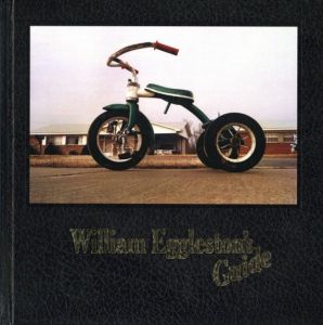 William Eggleston's Guide / Photo: William Eggleston　Text: John Szarkowski