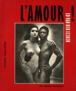 L'AMOUR! FOTO'S 1950-1990 / Ed van der Elsken