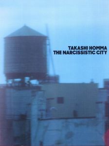 THE NARCISSISTIC CITY／ホンマタカシ（THE NARCISSISTIC CITY／Takashi Honma)のサムネール