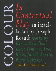 COLOUR in Contextual Play: Joseph Kosuth and Arte Povera / Curation: Cornelia Lauf