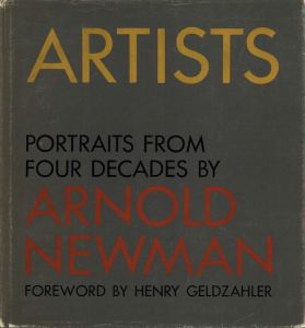ARTISTS  portraits from four decades / Photo: ARNOLD NEWMAN　Foreword: Henry Geldzahler