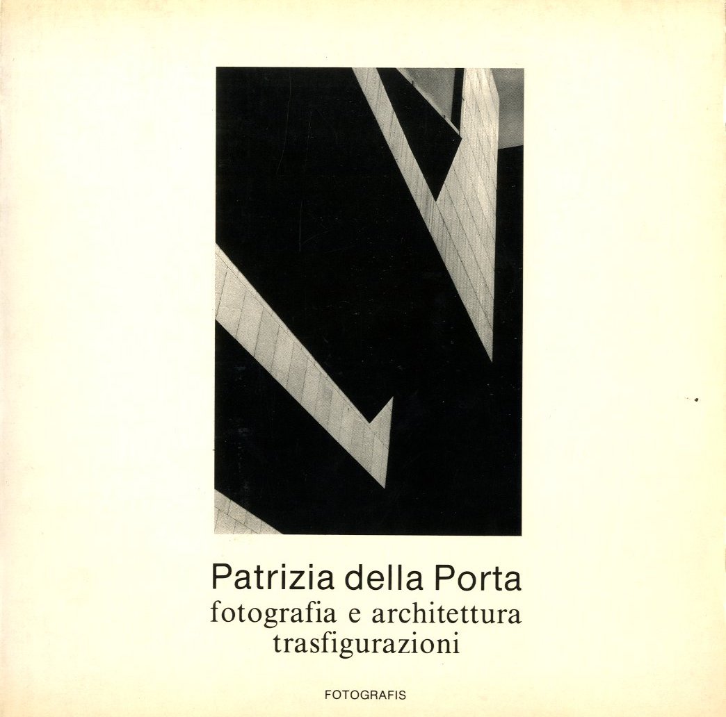 「Patrizia della Porta fotografia e architettura. Trasfigurazioni / Patrizia della Porta」メイン画像