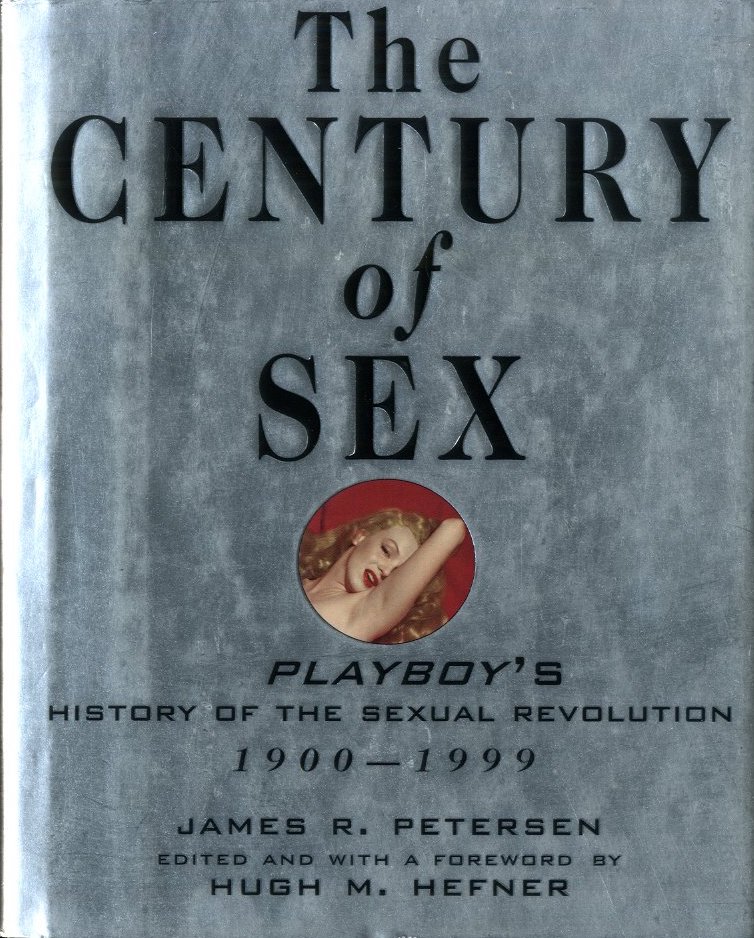 「The Century of Sex: Playboy's History of the Sexual Revolution, 1900-1999 / Author: James R. Petersen  Edited / Foreword: Hugh M. Hefner 」メイン画像