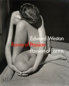 Forms of Passion Passion of Forms／エドワード・ウェストン（Forms of Passion Passion of Forms／Edward Weston )のサムネール