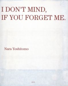 I DON’T MIND,IF YOU FORGET ME.／奈良美智（I DON’T MIND,IF YOU FORGET ME.／Yoshitomo Nara)のサムネール