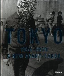 TOKYO 1995-1970 A NEW AVANT-GARDE / Curator: Doryun Chong   Essay: Michio Hayashi, Mika Yoshitake, MiryamSas