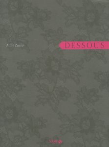 「DESSOUS Imaginaire de la lingerie / Author: Anne Zazzo」画像1
