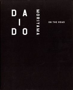 森山大道｜オン・ザ・ロード／森山大道（DAIDO MORIYAMA｜ON THE ROAD／Daido Moriyama)のサムネール