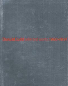 Donald Judd selected works 1960-1991／ドナルド・ジャッド　デザイン：秋山伸、森大志郎（Donald Judd selected works 1960-1991／Donald Judd　Design: Shin Akiyama, Daishiro Mori)のサムネール