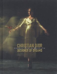 クリスチャン・ディオール、夢のクチュリエ／著：フロランス・ミュラー、他　写真：高木由利子（CHRISTAIN DIOR DESIGNER OF DREAMS／Author: Florence Muller and more　Photo: Yuriko Takagi)のサムネール