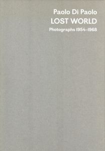 Paolo Di Paolo Lost World Photographs 1954-1968のサムネール