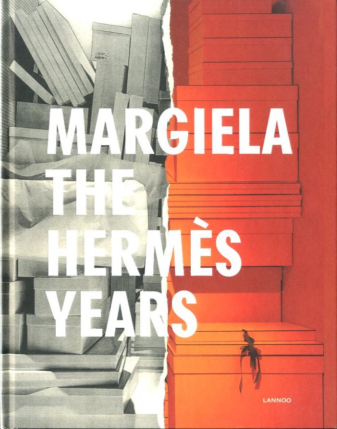 Margiela. The Hermes Years: Debo, Kaat, Mower, Sarah, Arnold