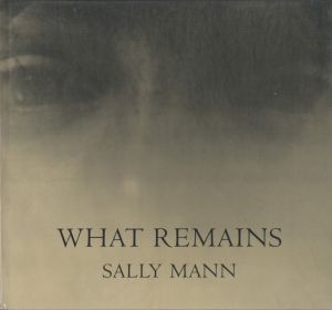 WHAT REMAINS / Sally Mann