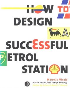 How to design a successful petrol station / Author: Marcello Minale