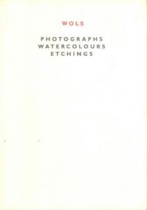 Wols Photographs Watercolours Etchings / Wols