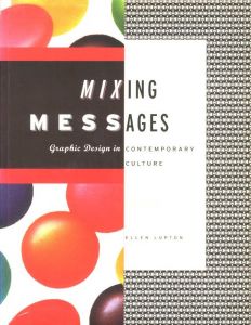 Mixing Messages: Graphic Design in Contemporary Culture / Ellen Lupton