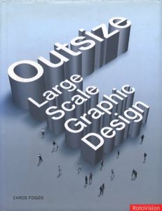 Outsize: Large Scale Graphic Design／著：クリス・フォージス（Outsize: Large Scale Graphic Design／Author: Chris Foges)のサムネール