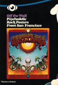 Off The Wall: Psychedelic Rock Posters From San Francisco / Edit: Amelie Gastaut, Jean-Pierre Criqui
