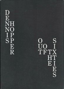 OUT OF THE SIXTIES / Photo: Dennis Hopper　Text: Micael McClure, Walter Hopps