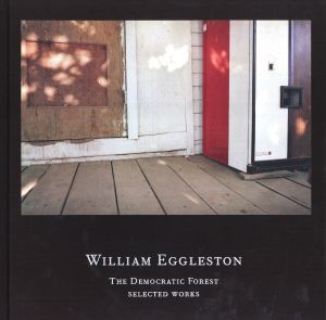 The Democratic Forest Selected Works / Photo: William Eggleston