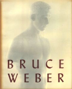 BRUCE WEBER / Bruce Weber