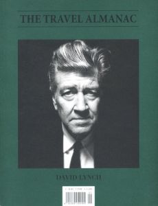 THE TRAVEL ALMANAC ISSUE 1 SPRING / SUMMER 2011 / Editor in Chief: Paul Kominek Guests: David Lynch, Rinko Kawauchi, and other