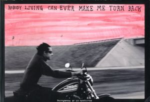 NOBODY LIVING CAN EVER MAKE ME TURN BACK / Photo: Ed Templeton
