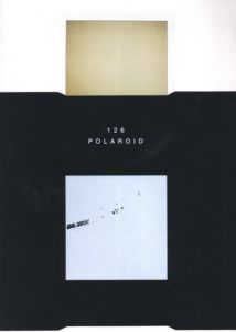 126 POLAROID　さよならからの出会い / 監修：学校法人　多摩美術大学　映像演劇学科