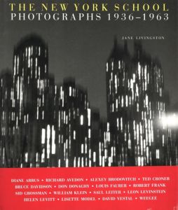 THE NEW YORK SCHOOL PHOTOGRAPHS 1936-1963／文：ジェーン・リビングストン／(THE NEW YORK SCHOOL PHOTOGRAPHS 1936-1963 / Text: Jane Livingston)のサムネール