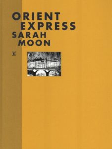 Louis Vuitton Fashion Eye ORIENT EXPRESS Sarah Moon / Author: Sarah Moon